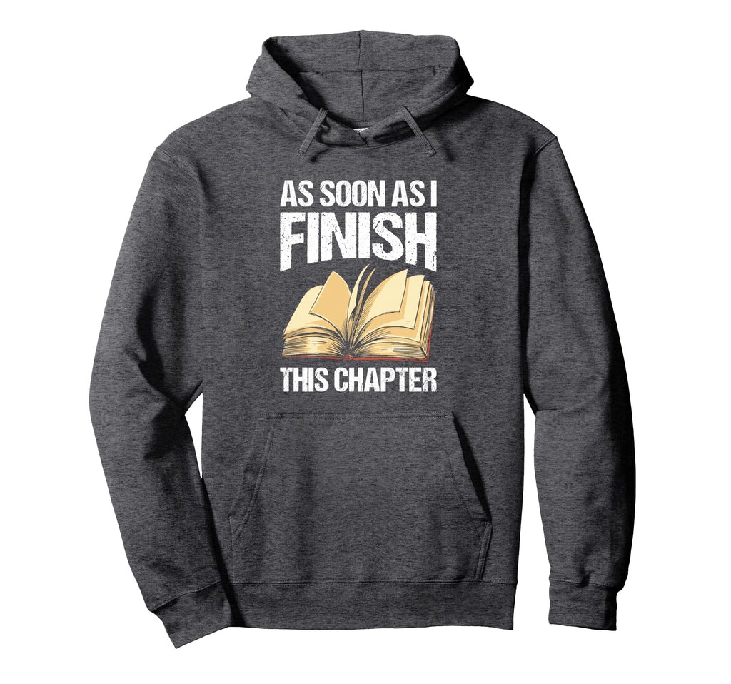 As Soon As I Finish This Chapter Hoodie - Streetwear Style for Adults - T-Shirt, Sweatshirt, Hoodie
