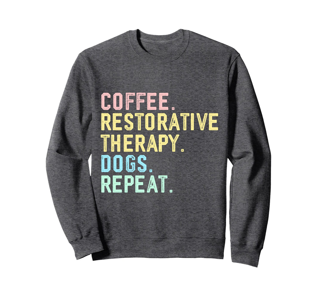 Funny Coffee Dogs Restorative Therapy Sweatshirt - Custom Art Print Unisex - T-Shirt, Sweatshirt, Hoodie