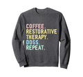 Funny Coffee Dogs Restorative Therapy Sweatshirt - Custom Art Print Unisex - T-Shirt, Sweatshirt, Hoodie