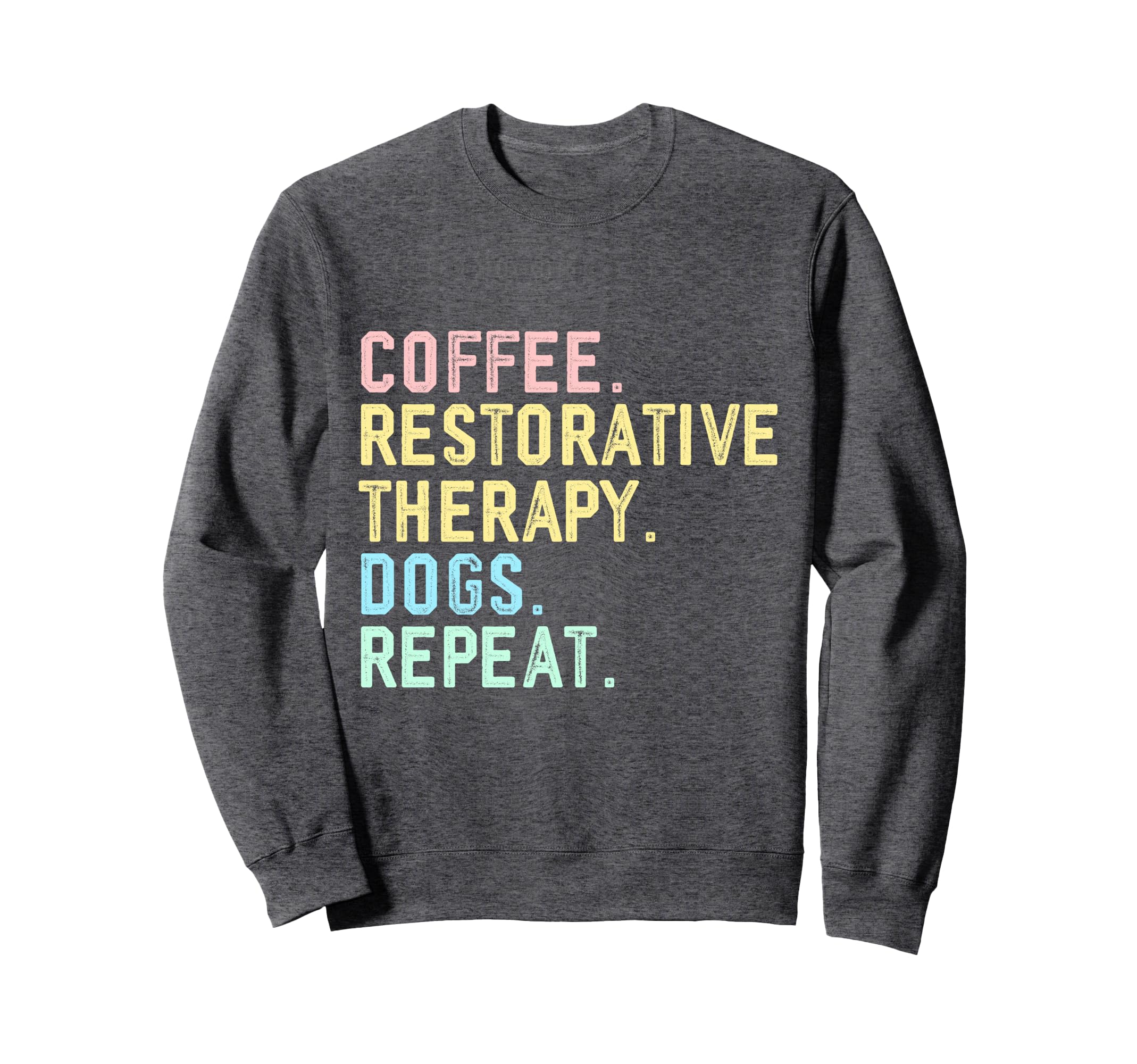 Funny Coffee Dogs Restorative Therapy Sweatshirt - Custom Art Print Unisex - T-Shirt, Sweatshirt, Hoodie