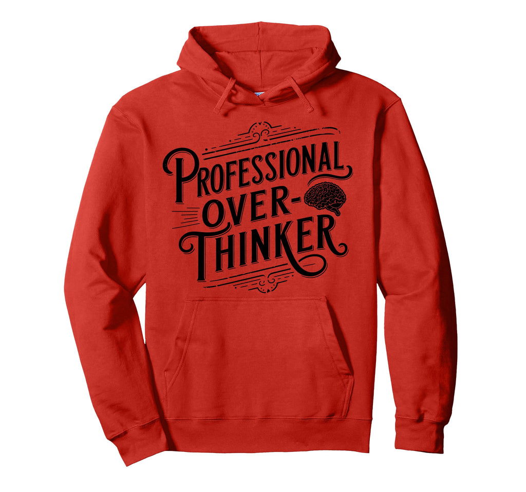Professional Overthinker Anxiety Hoodie - Casual Everyday Wear for Adults - T-Shirt, Sweatshirt, Hoodie