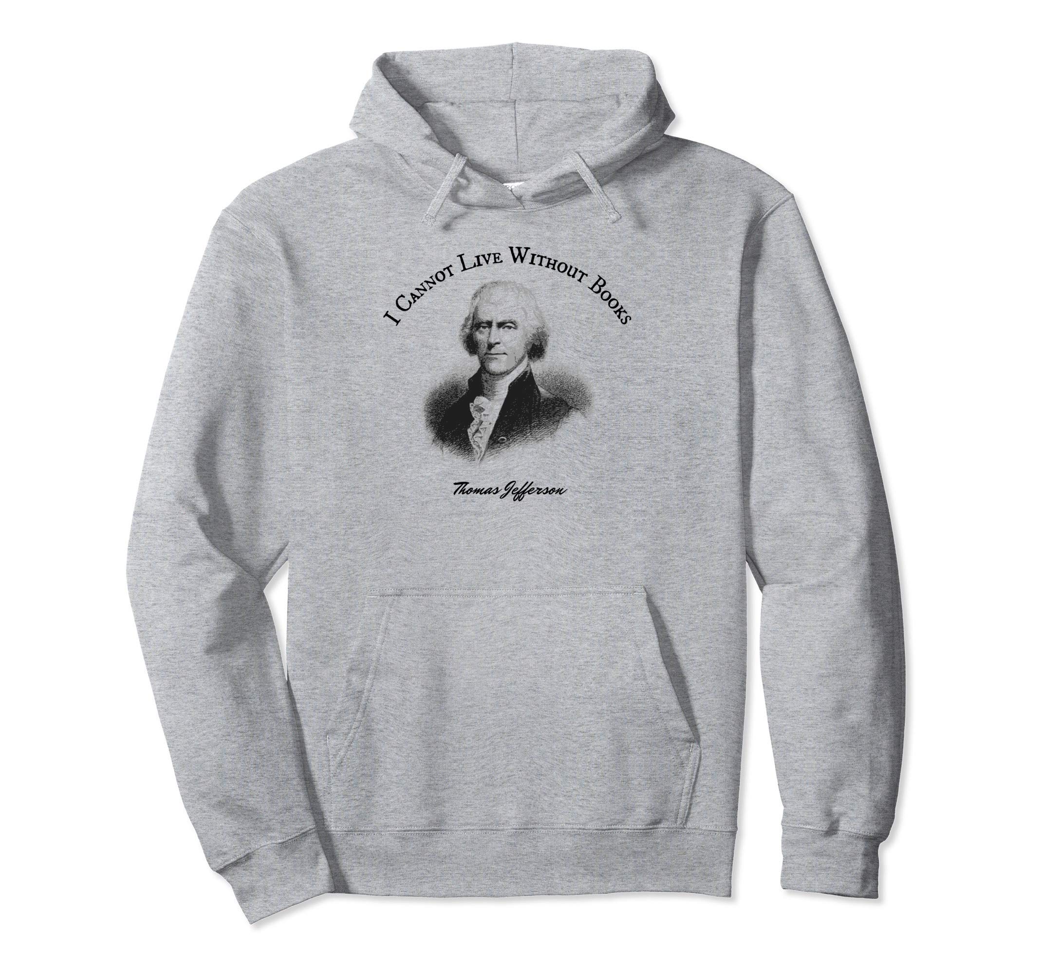 Thomas Jefferson Gift Bibliophile Hoodie - Unique Graphic for Adults - T-Shirt, Sweatshirt, Hoodie