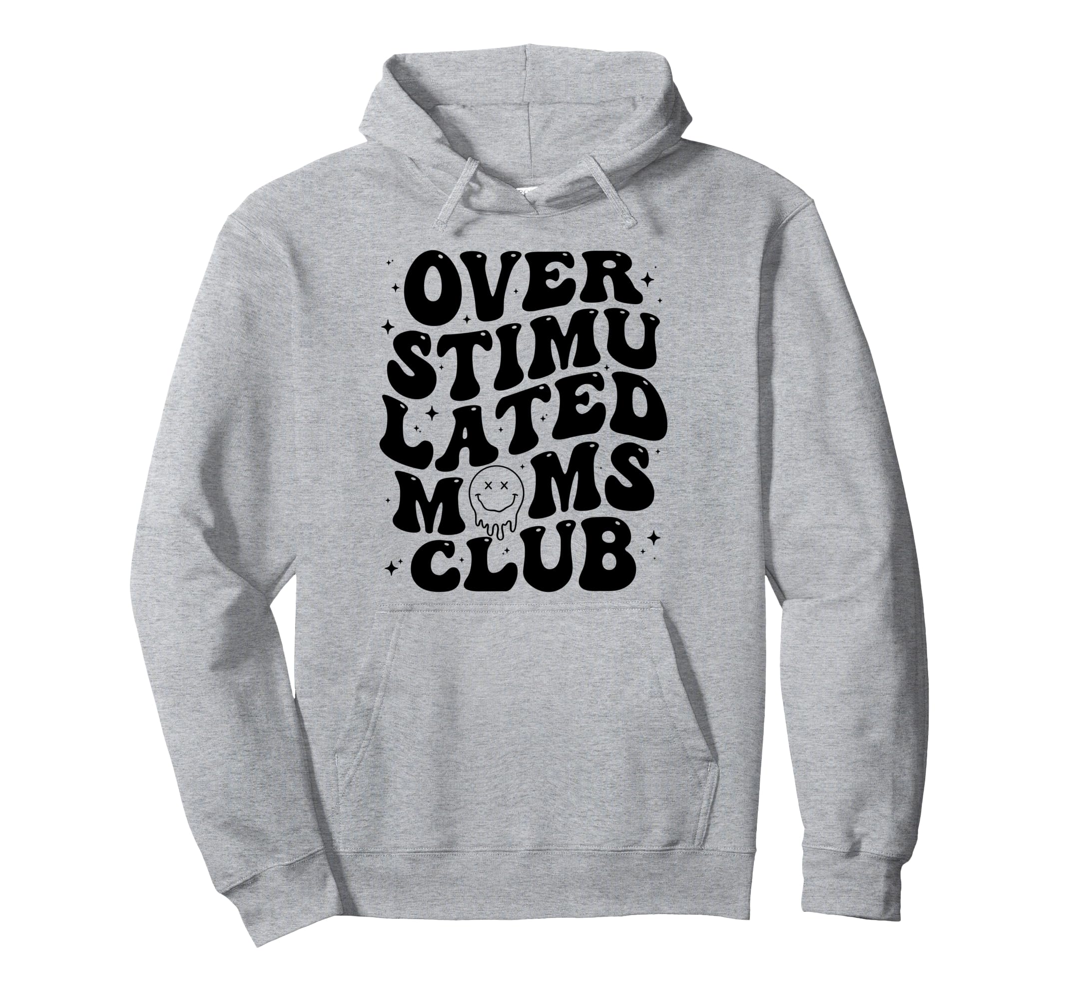 Overstimulated Moms Club Mothers Day Mom Hoodie - Graphic Print for Adults - T-Shirt, Sweatshirt, Hoodie