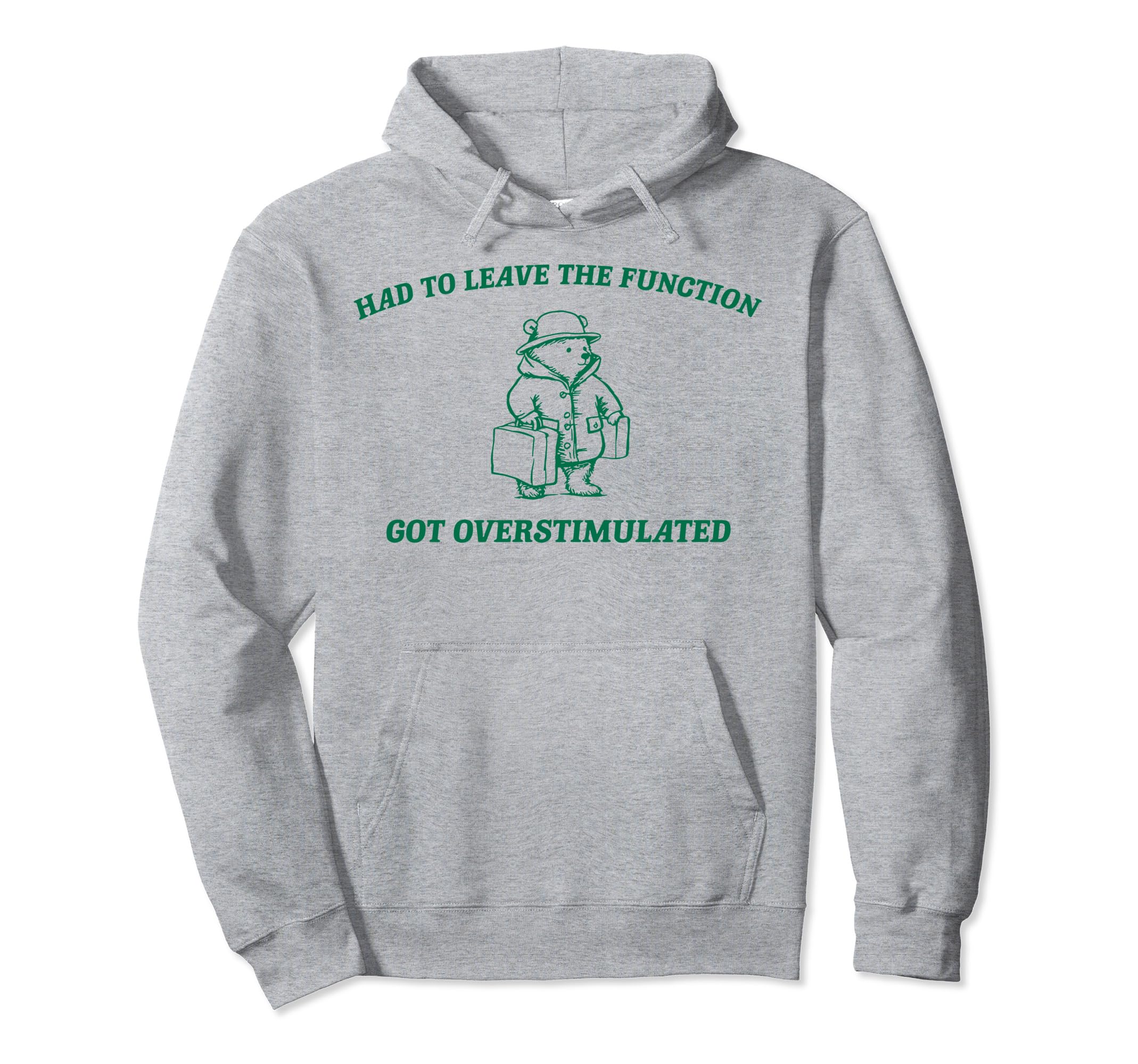 Had To Leave Function Got Hoodie - Minimalist Print Men Women - T-Shirt, Sweatshirt, Hoodie