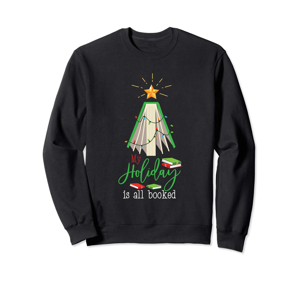 Bookish My Holiday Is All Booked Gift Sweatshirt - Novelty Apparel Unisex - T-Shirt, Sweatshirt, Hoodie