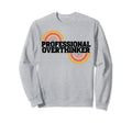 Aesthetic Rainbow Overthinking Expert Sweatshirt - Novelty Apparel Unisex - T-Shirt, Sweatshirt, Hoodie