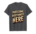 Professional Overthinker Here Emo T-Shirt - Streetwear Style Men Women - T-Shirt, Sweatshirt, Hoodie