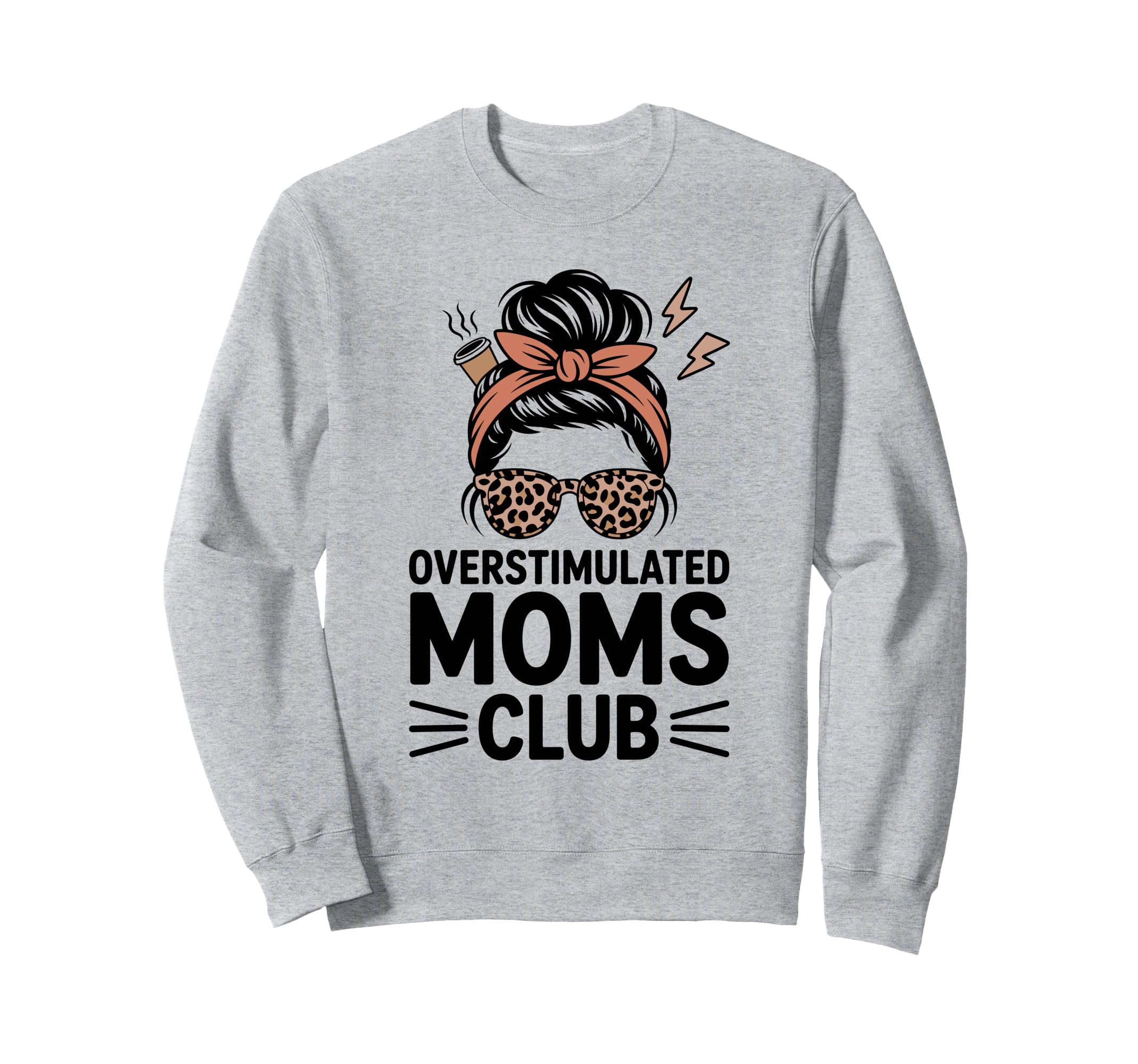 Overstimulated Moms Club Mothers Day Sweatshirt - Trendy Graphic Men Women - T-Shirt, Sweatshirt, Hoodie