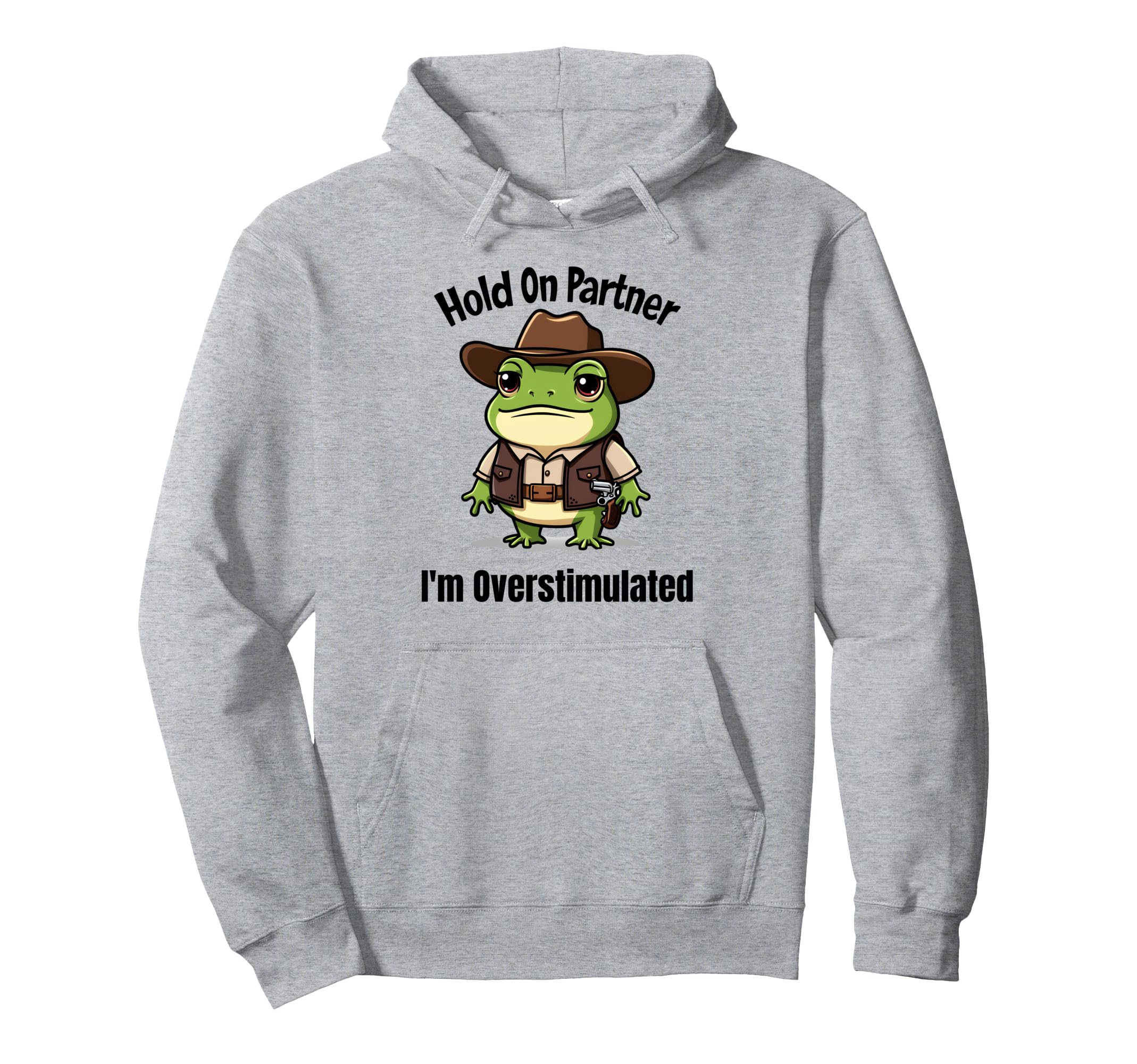 Hold Partner Im Overstimulated Western Hoodie - Minimalist Print Unisex - T-Shirt, Sweatshirt, Hoodie