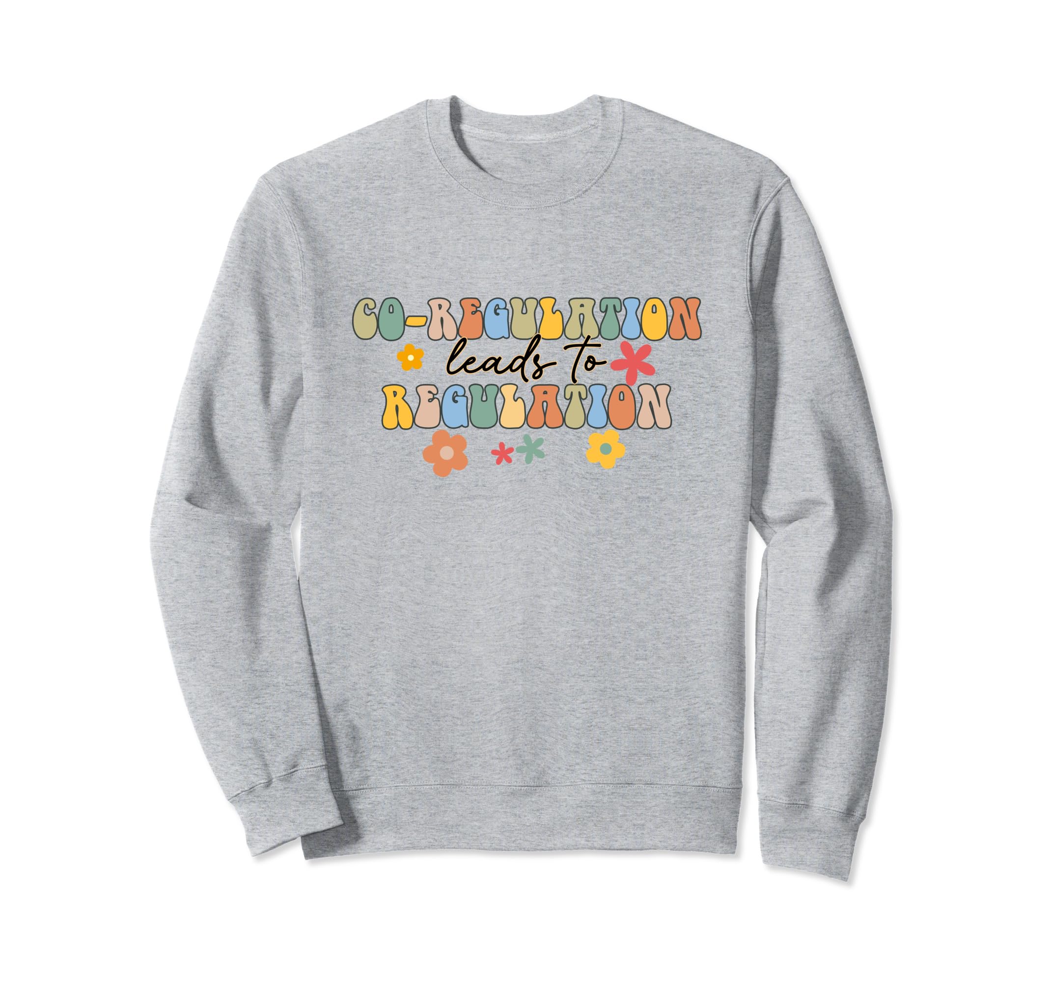 Co Regulation Leads To Sweatshirt - Aesthetic Graphic for Adults - T-Shirt, Sweatshirt, Hoodie