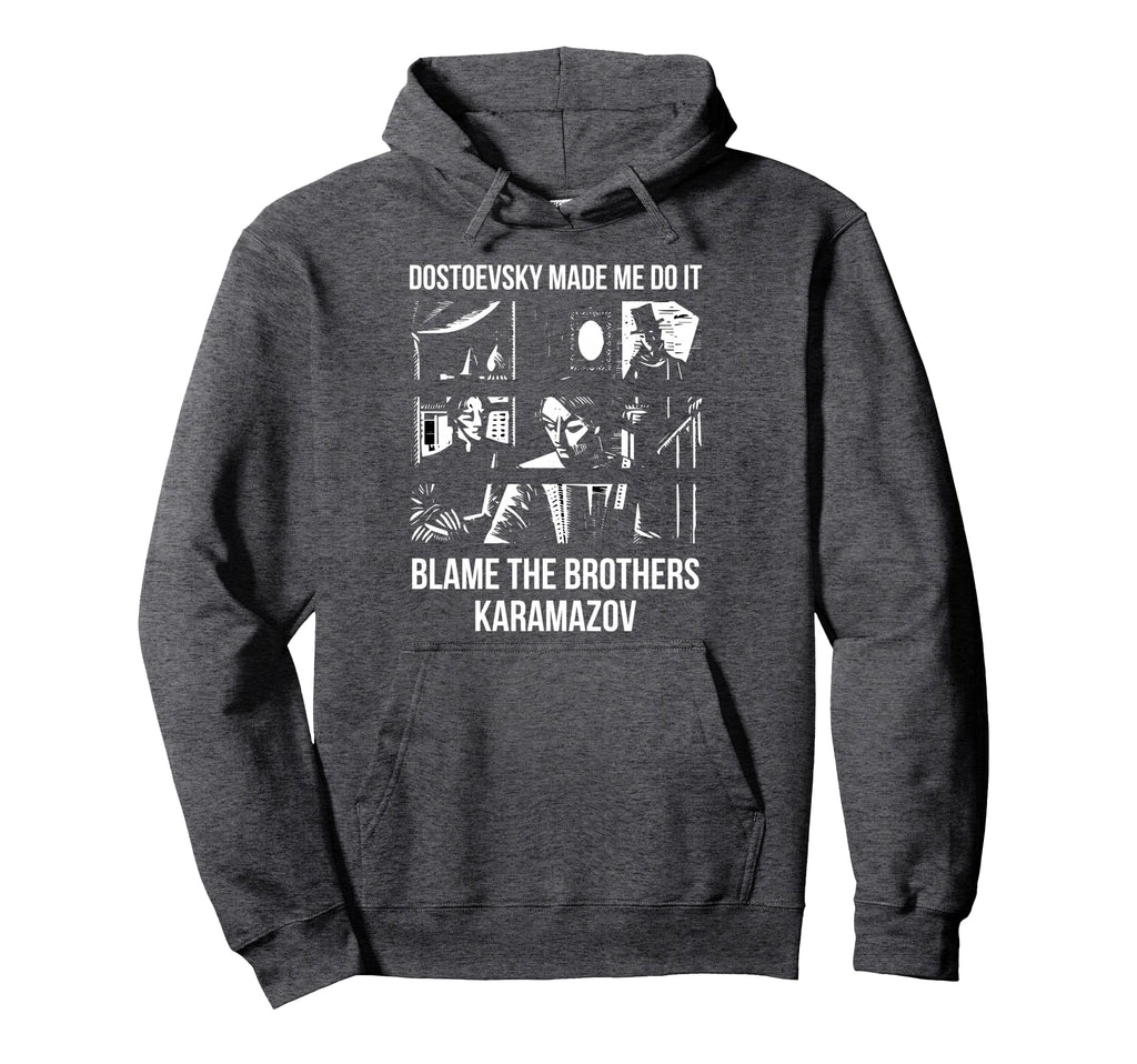 Dostoevsky Made Me Do It Blame Hoodie - Aesthetic Graphic Men Women - T-Shirt, Sweatshirt, Hoodie