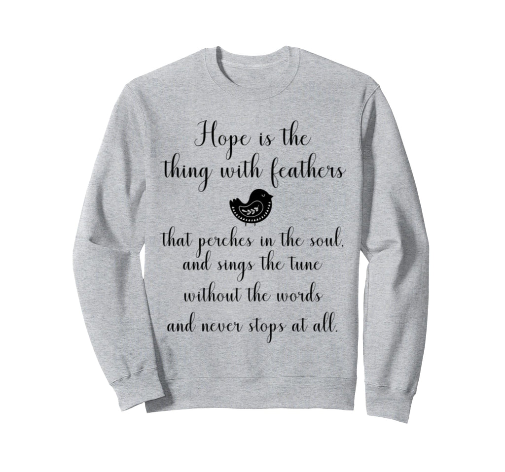 Emily Dickinson Hope Is Thing Sweatshirt - Streetwear Style Unisex - T-Shirt, Sweatshirt, Hoodie
