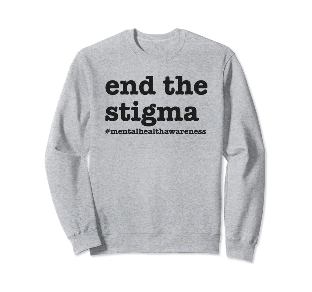 End Stigma Mental Health Awareness Sweatshirt - Novelty Apparel for Adults - T-Shirt, Sweatshirt, Hoodie