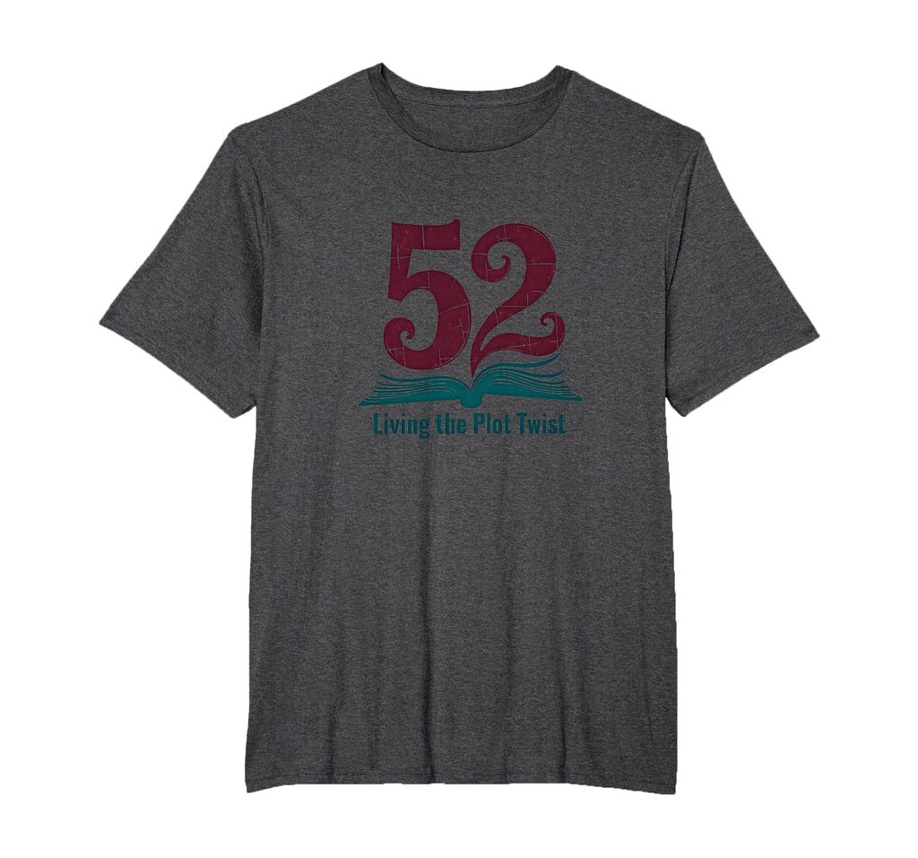 Birthday Gift 52 And Living Plot Twist T-Shirt - Novelty Apparel Men Women - T-Shirt, Sweatshirt, Hoodie