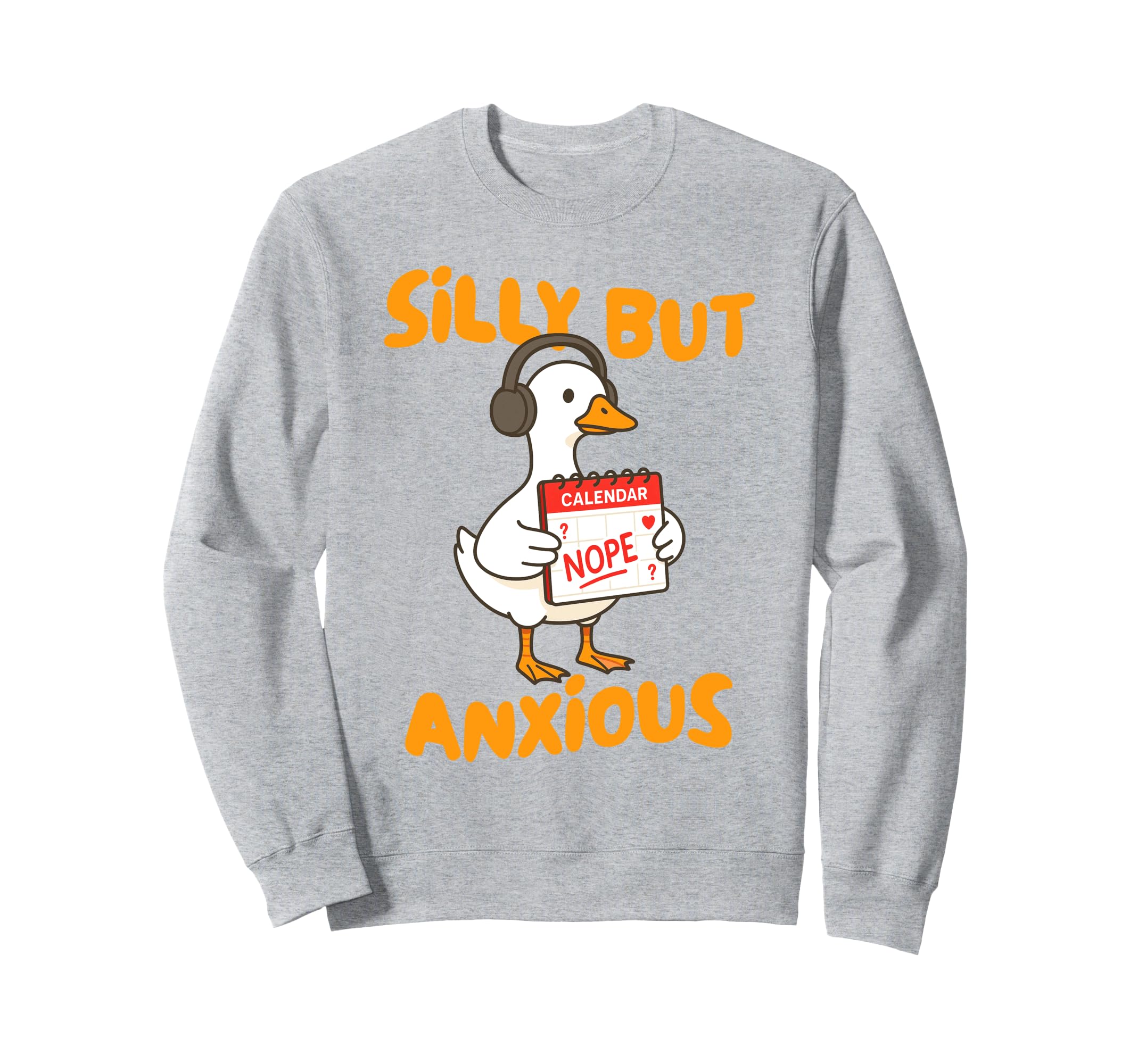 Mental Health Anxiety Silly Goose Sweatshirt - Trendy Graphic Men Women - T-Shirt, Sweatshirt, Hoodie