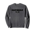 Overthinker 24 7 Let Me Overthink Sweatshirt - Trendy Graphic Men Women - T-Shirt, Sweatshirt, Hoodie