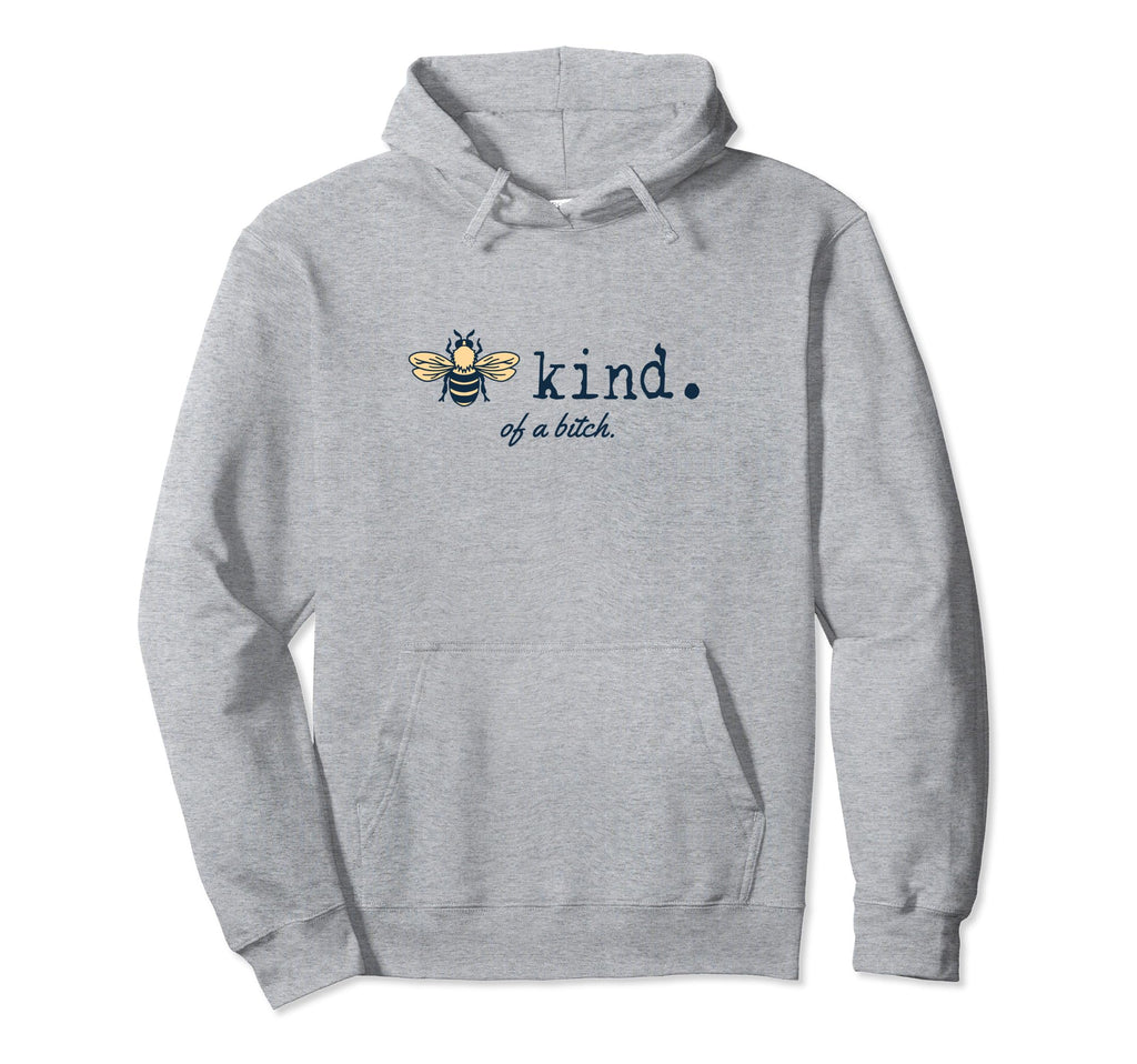 Be Kind Be Kind Bitch Funny Hoodie - Fun Novelty Design for Adults - T-Shirt, Sweatshirt, Hoodie