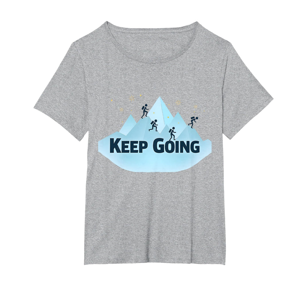 Keep Going Motivational Mountain Climbing T-Shirt - Unique Graphic Unisex - T-Shirt, Sweatshirt, Hoodie