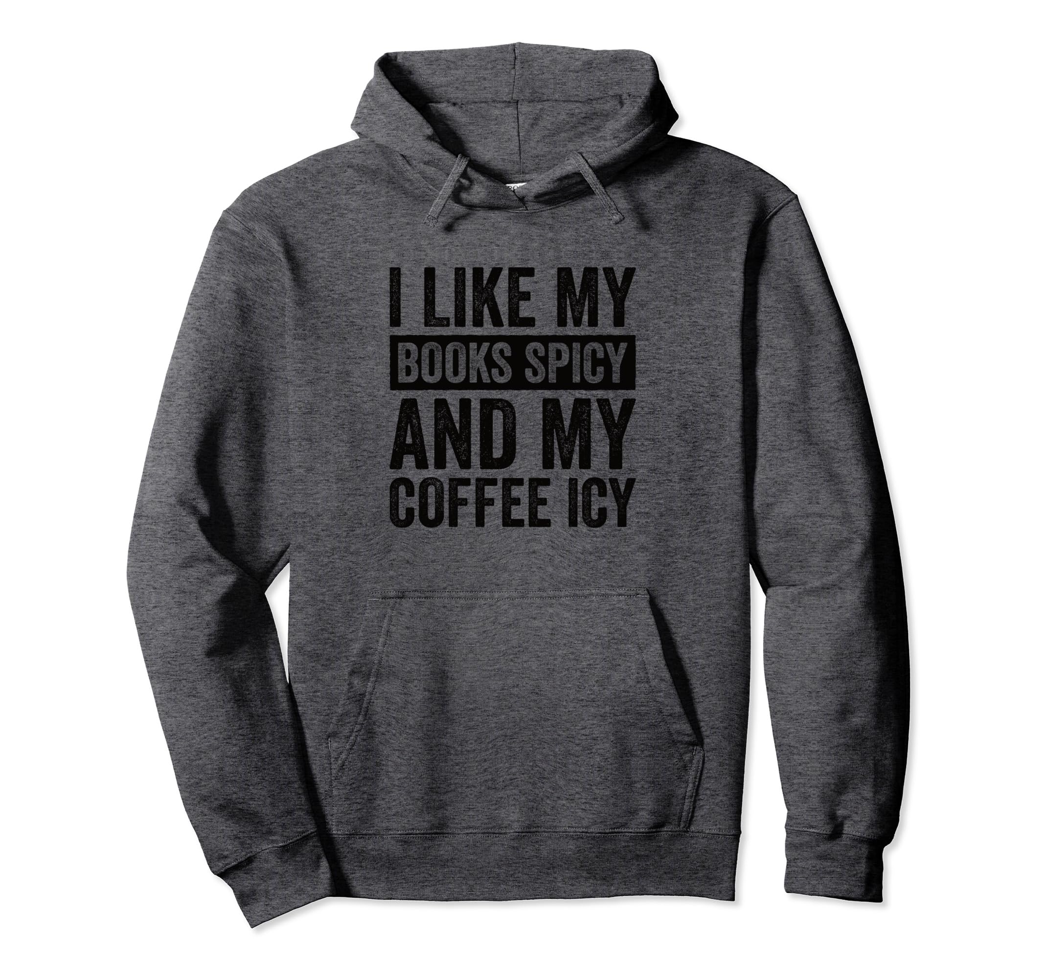 I Like My Books Spicy And My Coffee Icy Hoodie - Custom Art Print Men Women - T-Shirt, Sweatshirt, Hoodie