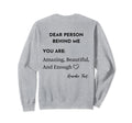 Dear Person Behind Me You Are Sweatshirt - Unique Graphic Men Women - T-Shirt, Sweatshirt, Hoodie