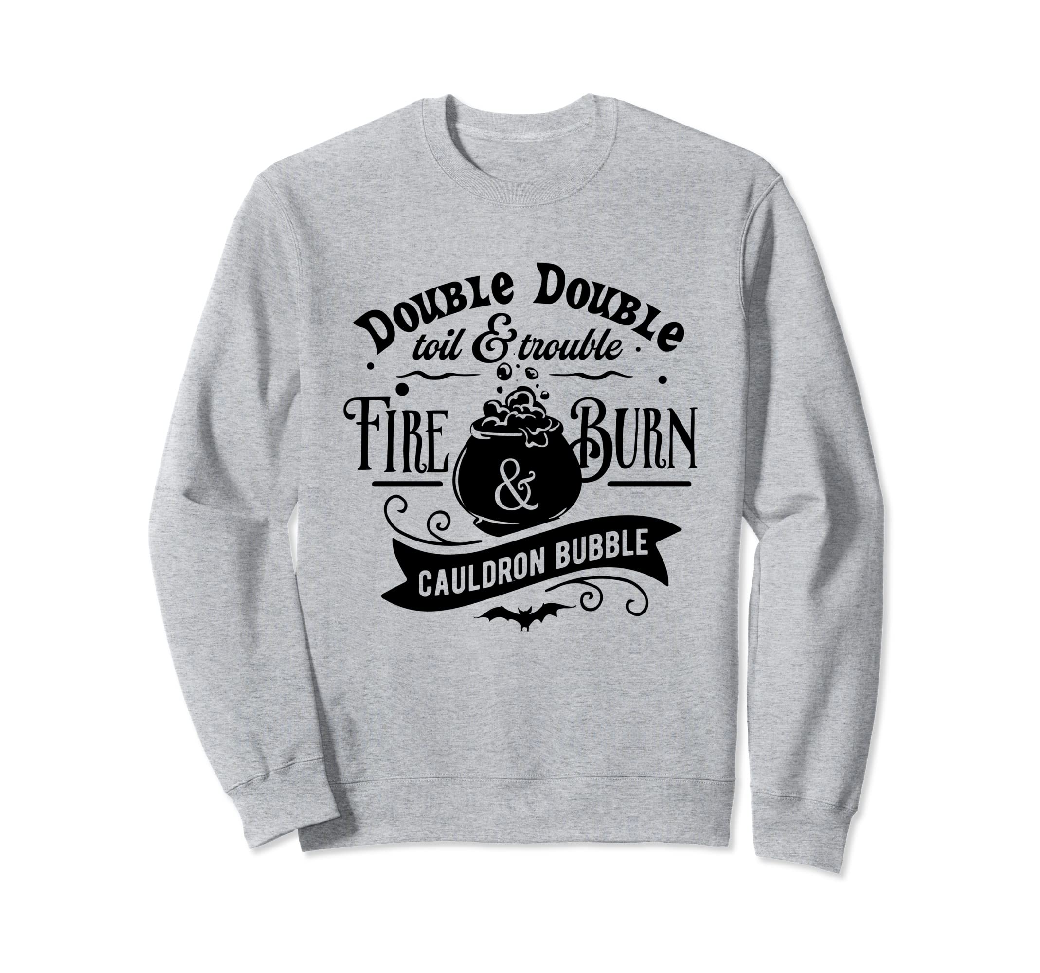 Double Toil And Trouble Macbeth Sweatshirt - Trendy Graphic Men Women - T-Shirt, Sweatshirt, Hoodie
