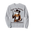 Hold Partner Im Overstimulated Sweatshirt - Custom Art Print for Adults - T-Shirt, Sweatshirt, Hoodie