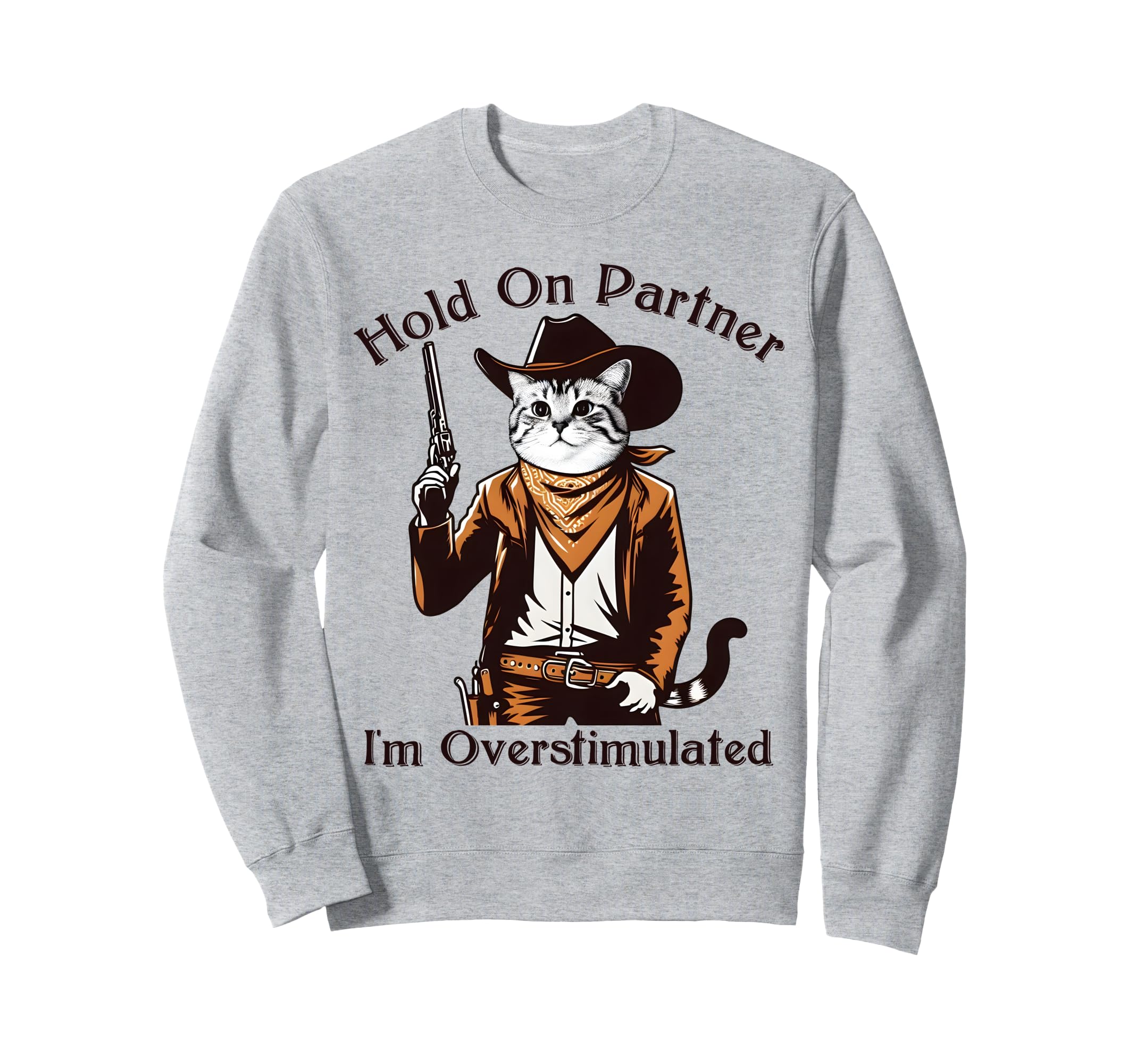 Hold Partner Im Overstimulated Sweatshirt - Custom Art Print for Adults - T-Shirt, Sweatshirt, Hoodie
