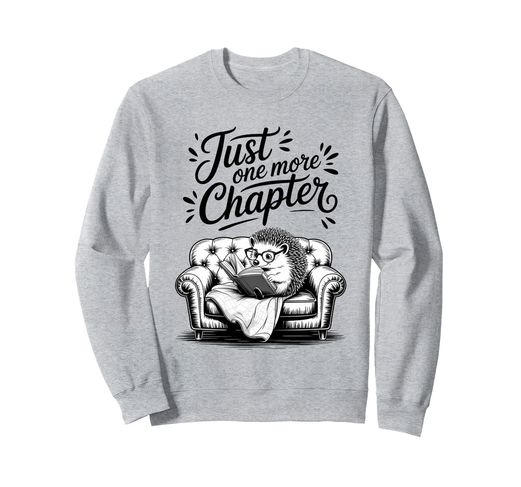 Just One More Chapter Hedgehog Sweatshirt - Casual Everyday Wear Unisex - T-Shirt, Sweatshirt, Hoodie