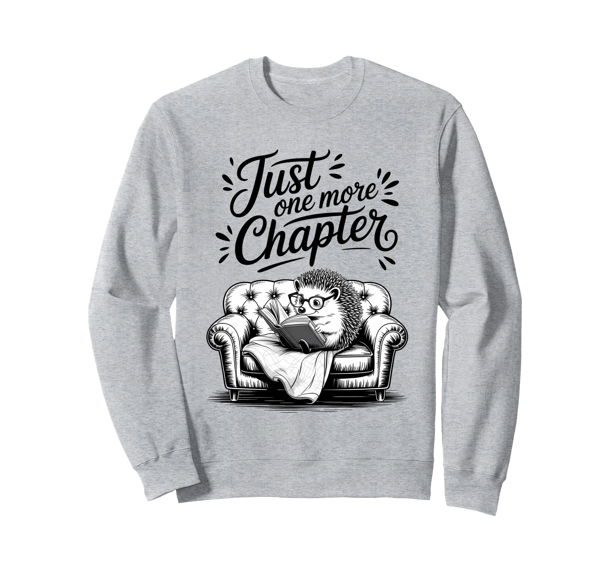 Just One More Chapter Hedgehog Sweatshirt - Casual Everyday Wear Unisex - T-Shirt, Sweatshirt, Hoodie