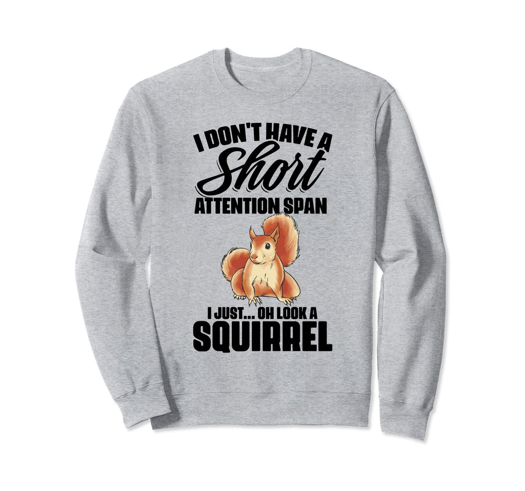 I Dont Have Short Attention Span Sweatshirt - Custom Art Print for Adults - T-Shirt, Sweatshirt, Hoodie