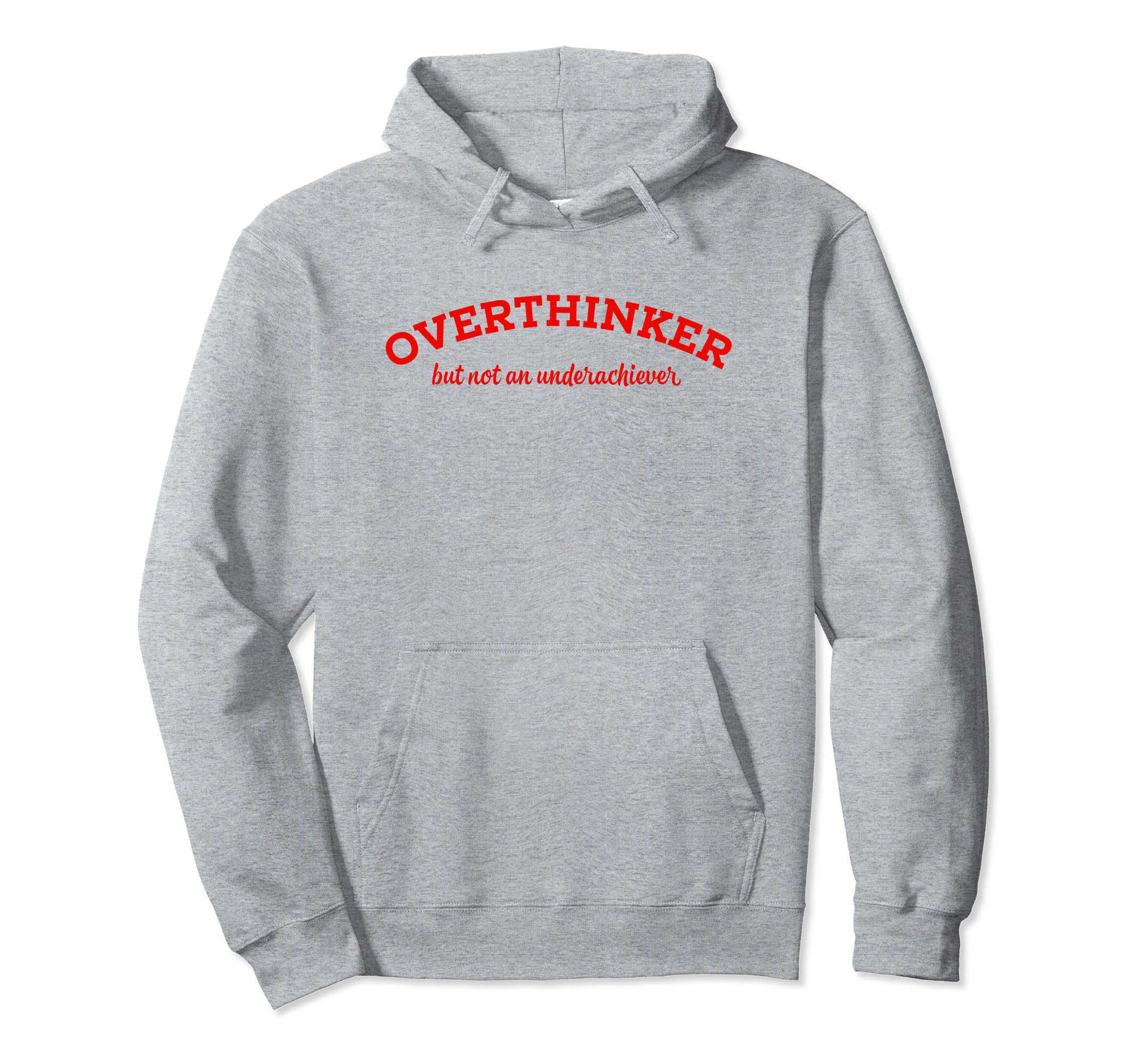 Overthinker But Not Underachiever Hoodie - Minimalist Print Men Women - T-Shirt, Sweatshirt, Hoodie