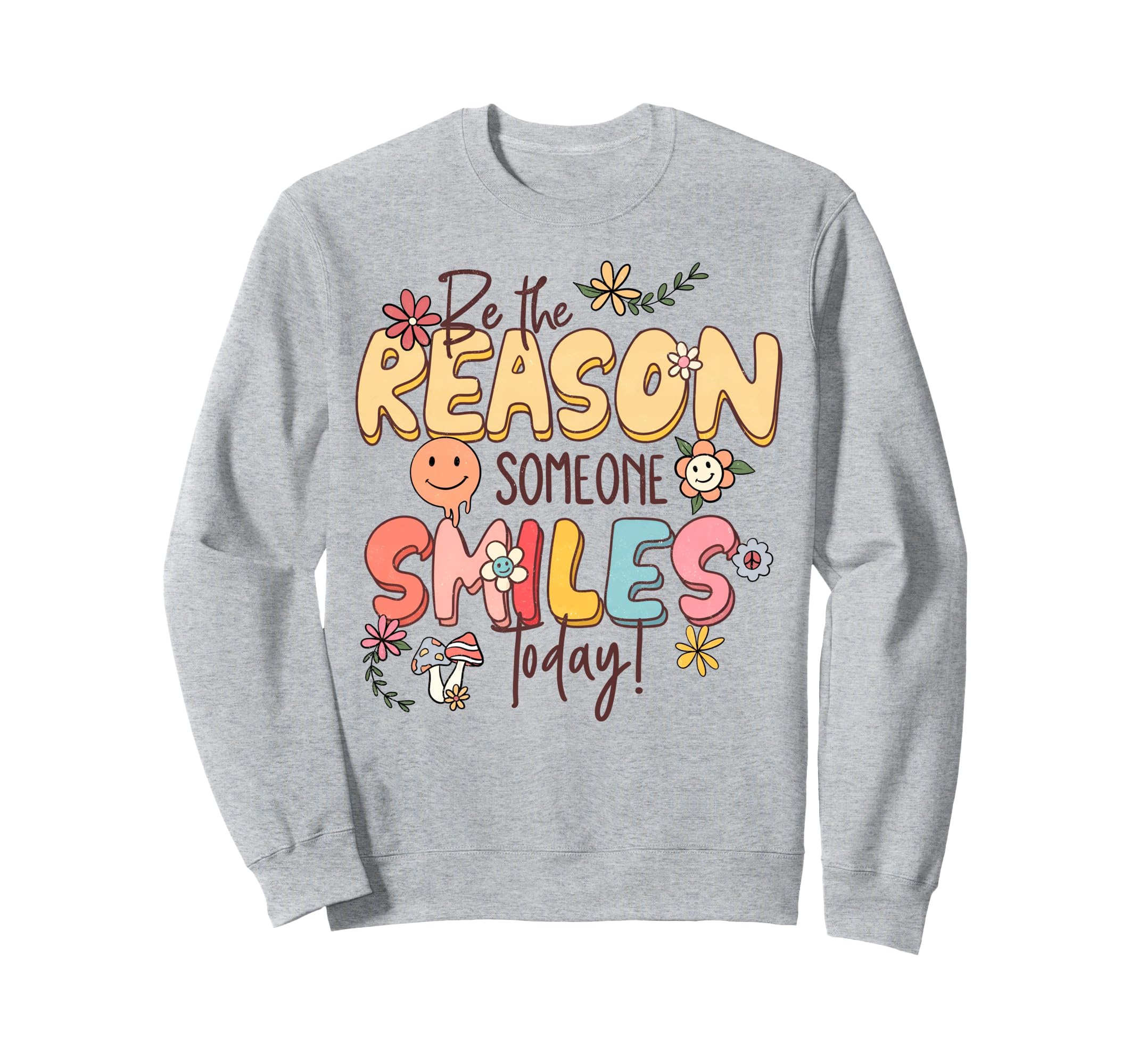 Be Reason Someone Smiles Today Sweatshirt - Novelty Apparel Men Women - T-Shirt, Sweatshirt, Hoodie