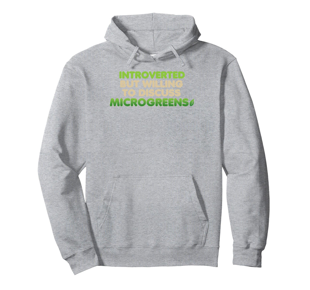 Funny Introverted Microgreens Farmer Hoodie - Fun Novelty Design Men Women - T-Shirt, Sweatshirt, Hoodie