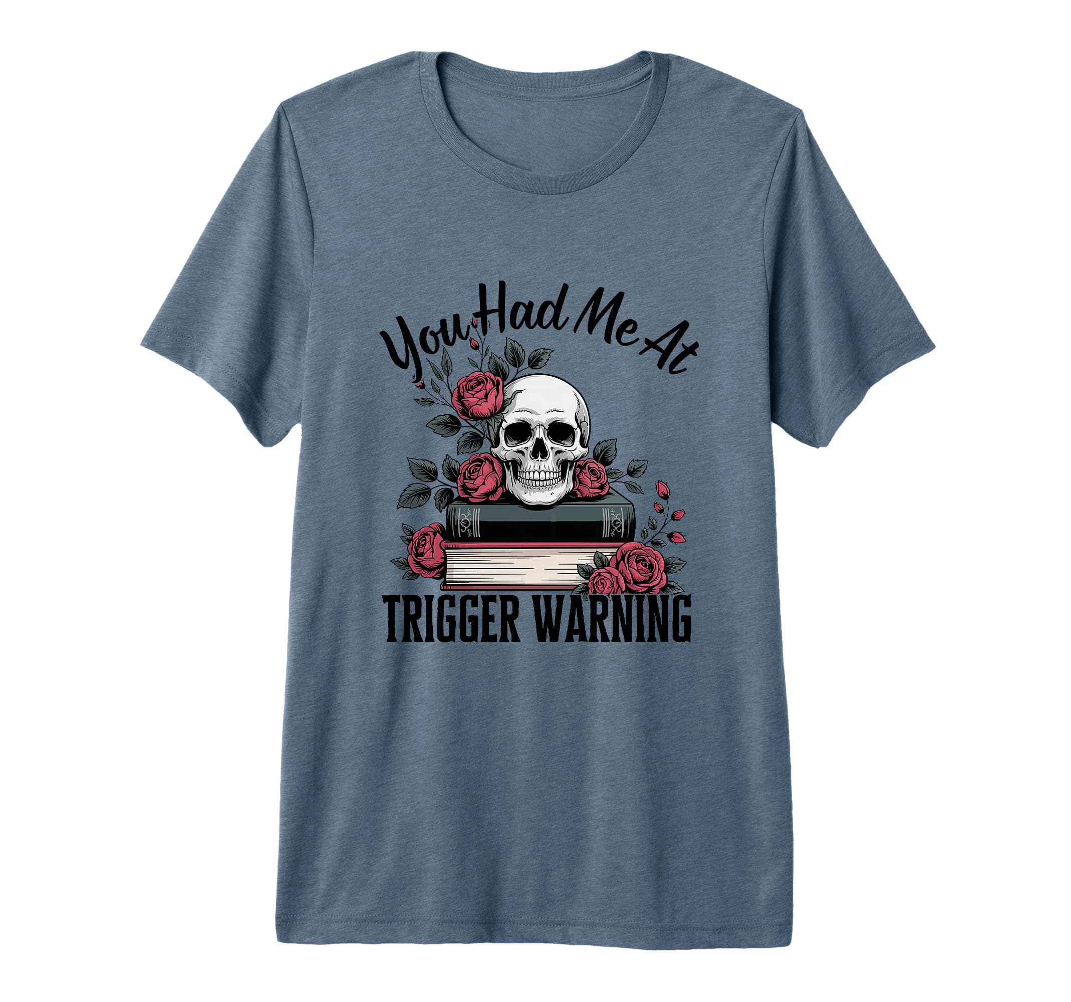 You Had Me Trigger Warning Dark Romance T-Shirt - Unique Graphic Unisex - T-Shirt, Sweatshirt, Hoodie