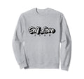 Self Love Club Sweatshirt - Fun Novelty Design for Adults - T-Shirt, Sweatshirt, Hoodie