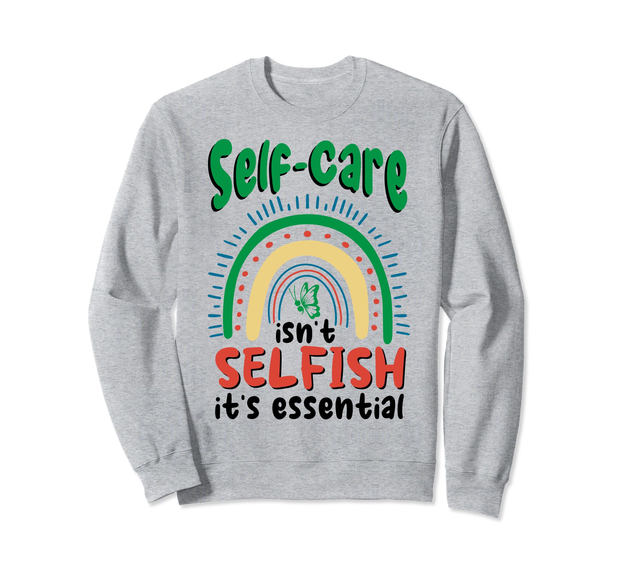 Self Care Isnt Selfish Depression Sweatshirt - Novelty Apparel Unisex - T-Shirt, Sweatshirt, Hoodie