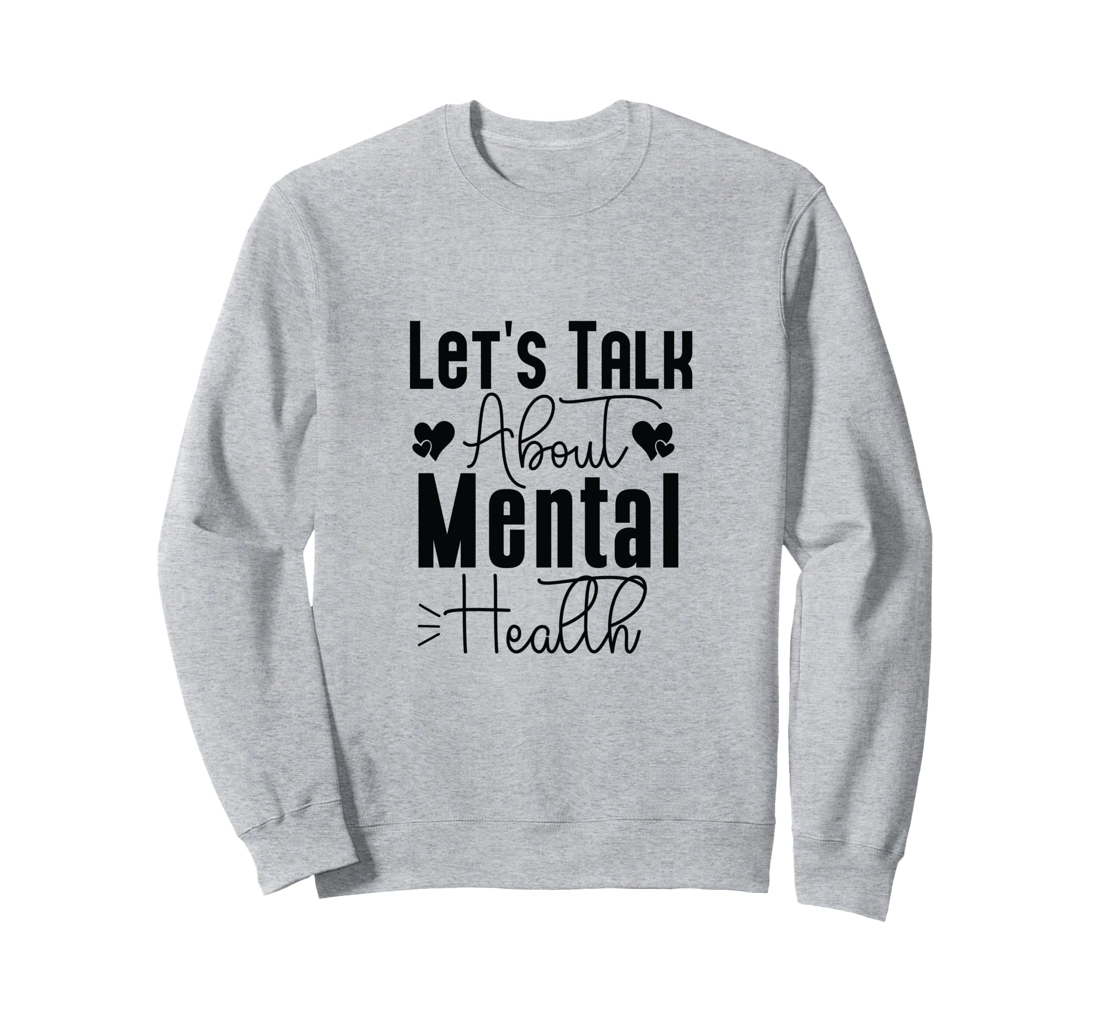 Lets Talk About Mental Health Sweatshirt - Fun Novelty Design for Adults - T-Shirt, Sweatshirt, Hoodie