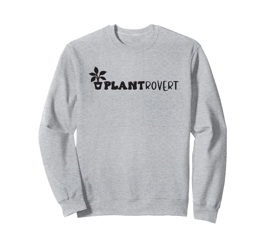 Plantrovert Introverted Plant Lover Sweatshirt - Novelty Apparel Unisex - T-Shirt, Sweatshirt, Hoodie