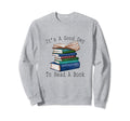 Its Good Day To Read Funny Book Sweatshirt - Casual Everyday Wear Unisex - T-Shirt, Sweatshirt, Hoodie