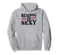 Reading Is Sexy Funny Book Lover Bookworm Hoodie - Graphic Print Men Women - T-Shirt, Sweatshirt, Hoodie