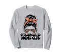 Overstimulated Moms Club Mothers Sweatshirt - Custom Art Print for Adults - T-Shirt, Sweatshirt, Hoodie