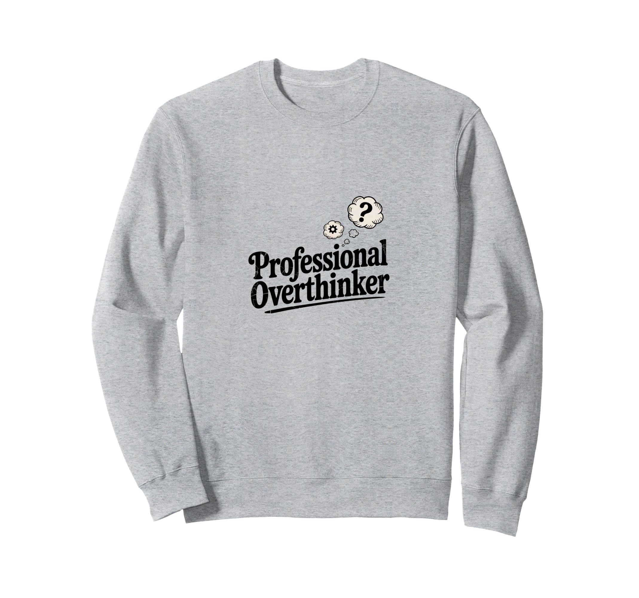 Professional Overthinker Funny Sarcastic Sweatshirt - Unique Graphic Unisex - T-Shirt, Sweatshirt, Hoodie