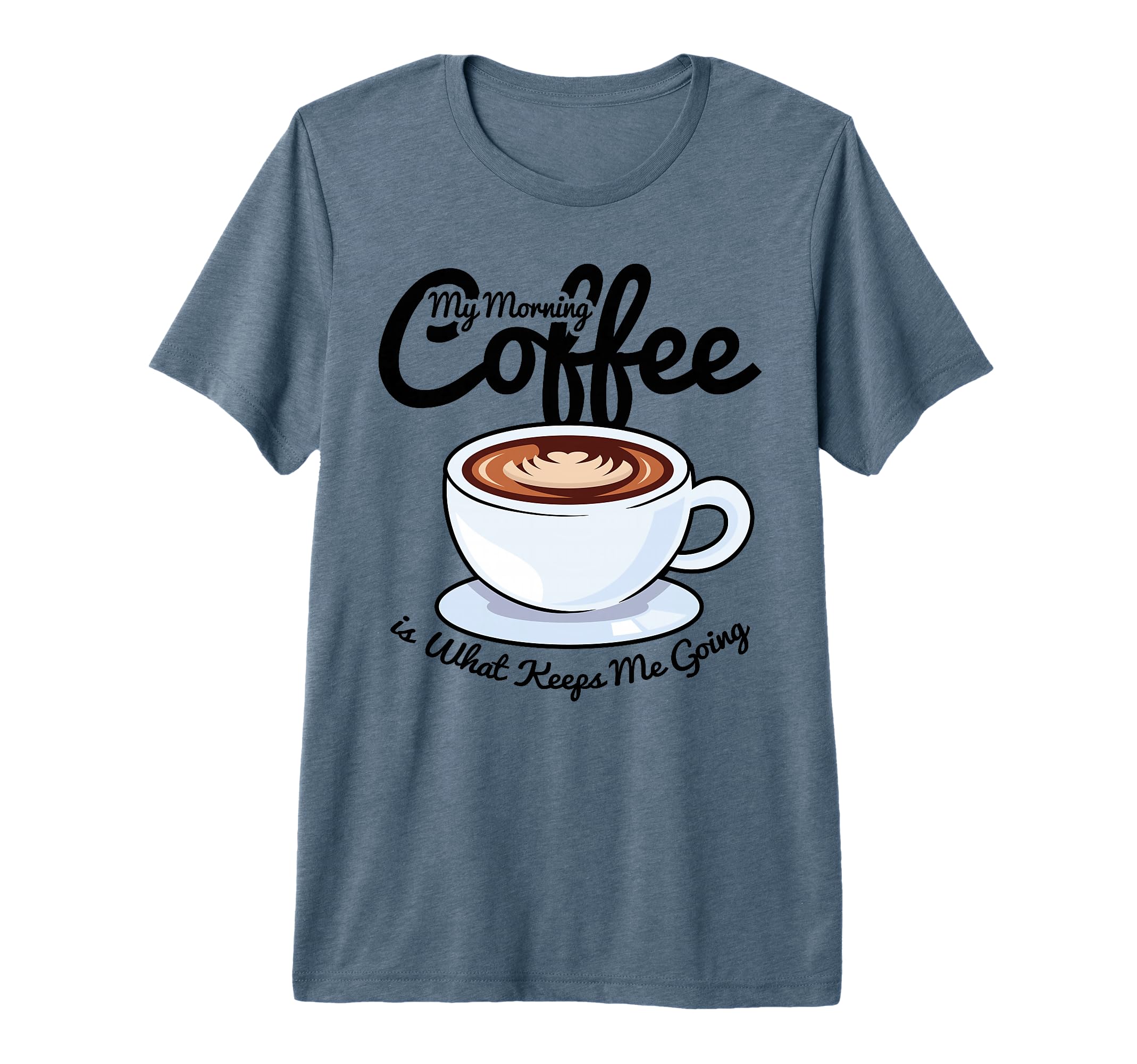Coffee Lover My Morning Coffee Is T-Shirt - Casual Everyday Wear Men Women - T-Shirt, Sweatshirt, Hoodie