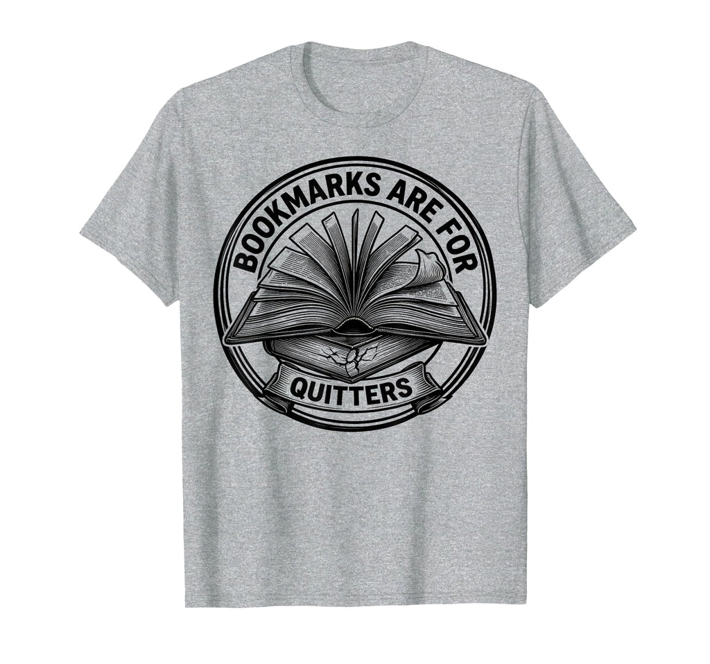 Bookmarks Are Quitters Funny Book Lover T-Shirt - Aesthetic Graphic Unisex - T-Shirt, Sweatshirt, Hoodie