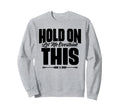 Hold Let Me Overthink This Funny Quotes Sweatshirt - Trendy Graphic Unisex - T-Shirt, Sweatshirt, Hoodie