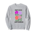 Keep Going Keep Growing Sweatshirt - Unique Graphic Unisex - T-Shirt, Sweatshirt, Hoodie