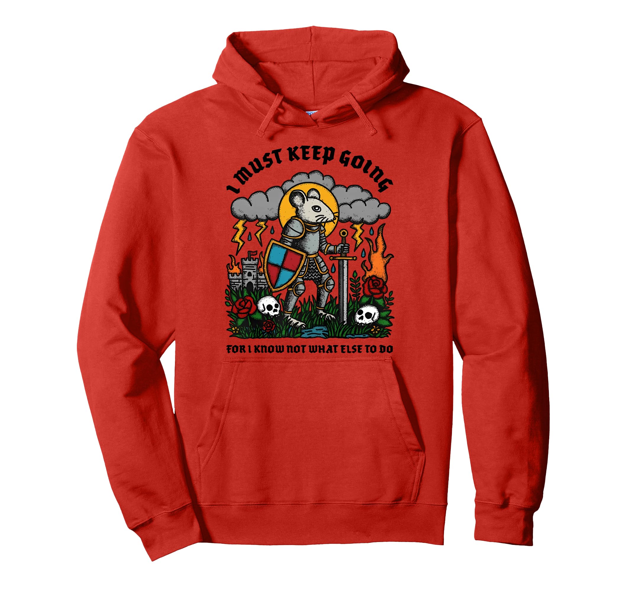 I Must Keep Going I Know Not What Hoodie - Fun Novelty Design for Adults - T-Shirt, Sweatshirt, Hoodie