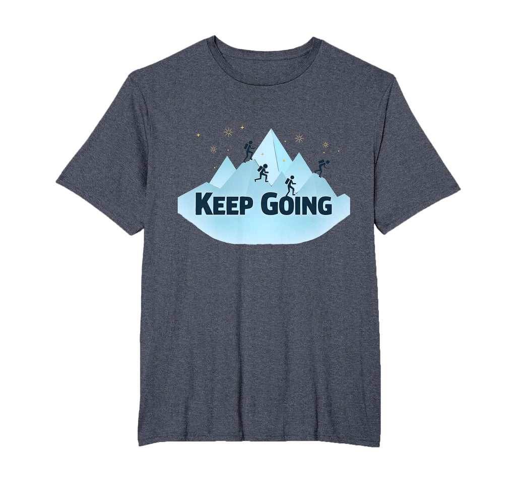 Keep Going Motivational Mountain T-Shirt - Minimalist Print Unisex - T-Shirt, Sweatshirt, Hoodie