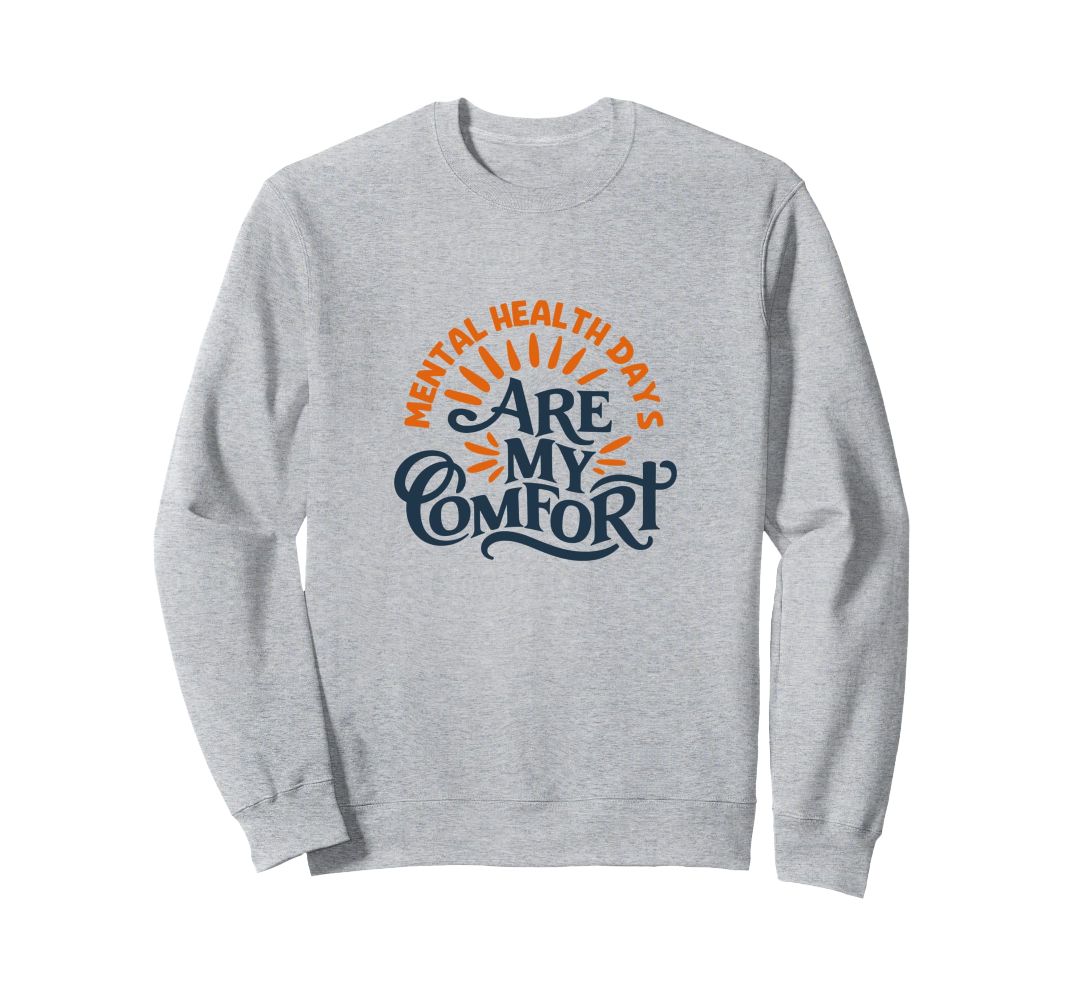 Mental Health Days Are My Comfort Sweatshirt - Unique Graphic Men Women - T-Shirt, Sweatshirt, Hoodie