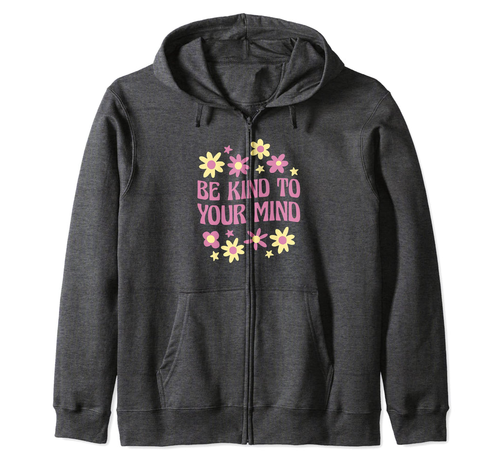 Be Kind To Your Mind Mental Sweatshirt - Custom Art Print for Adults - T-Shirt, Sweatshirt, Hoodie